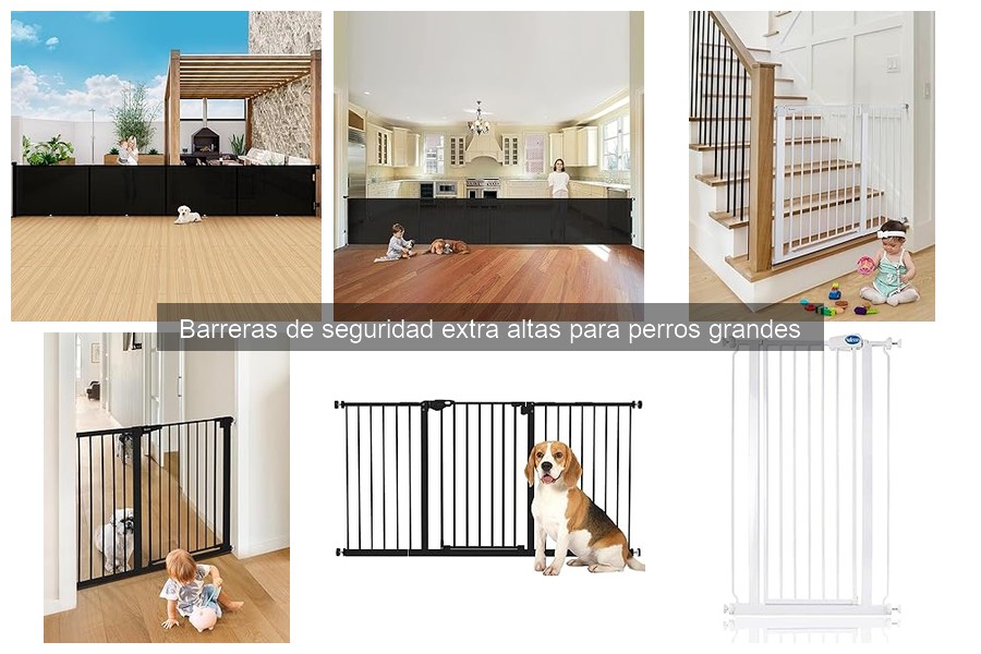 Barreras de seguridad extra altas para perros grandes: ¿Qué son?